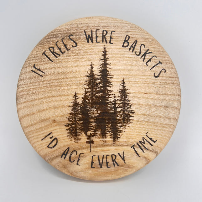 If Trees Were Baskets Ash Disc Golf Marker