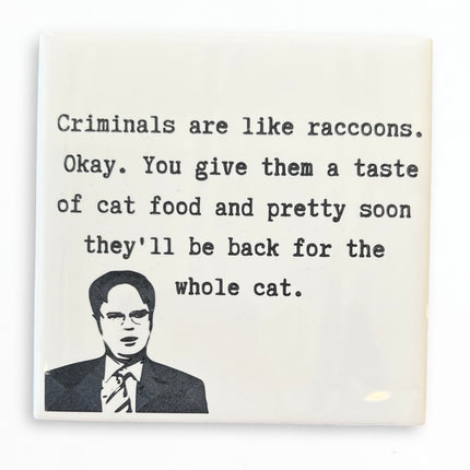 Criminals Are Like Raccoons Coaster