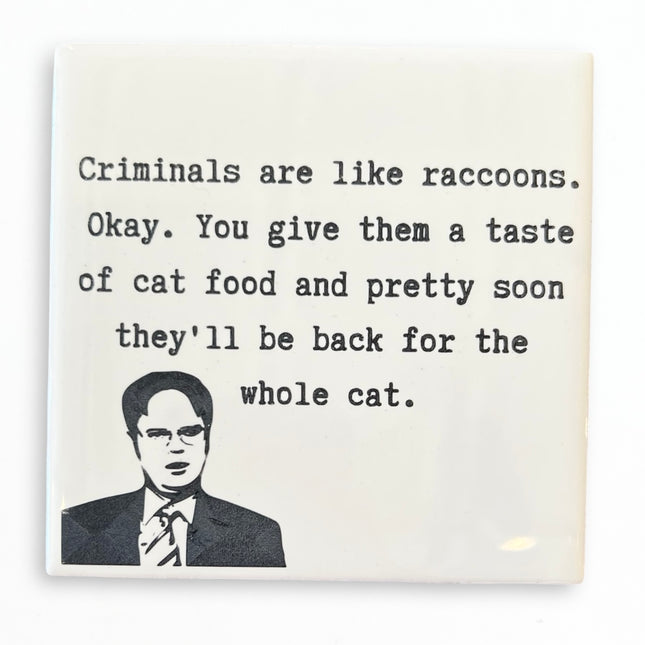 Criminals Are Like Raccoons Coaster