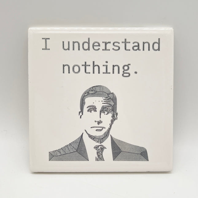 I Understand Nothing Coaster