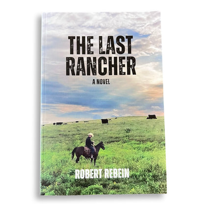 The Last Rancher by Robert Rebein