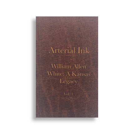 Arterial Ink - William Allen White: A Kansas Legacy