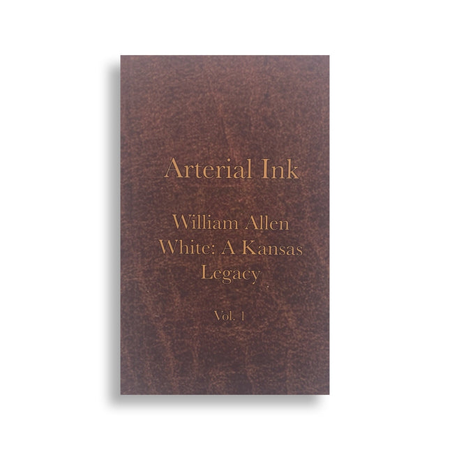 Arterial Ink - William Allen White: A Kansas Legacy