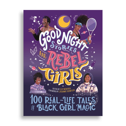 Good Night Stories for Rebel Girls: 100 Real-Life Tales of Black Girl Magic