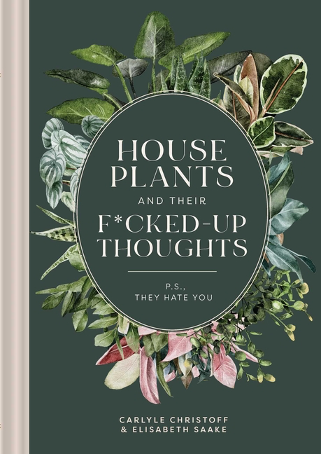 House Plants and Their F**ked Up Thoughts