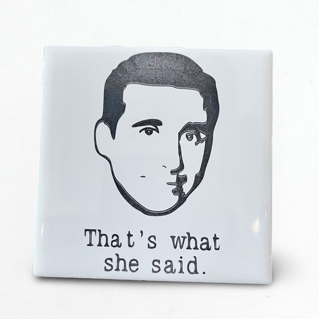 That's What She Said Ceramic Coaster #2