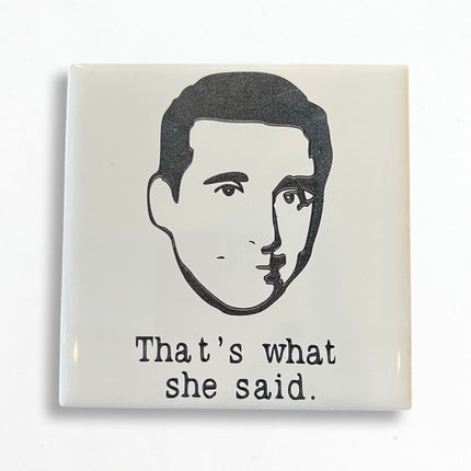 That's What She Said Ceramic Coaster