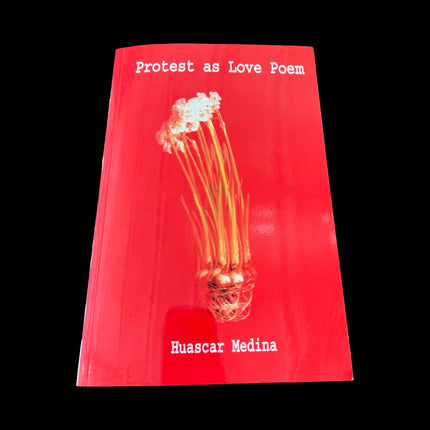 Protest as Love Poem By Huascar Medina