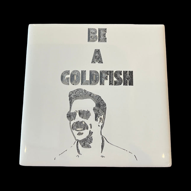 Be a Goldfish Ceramic Coaster