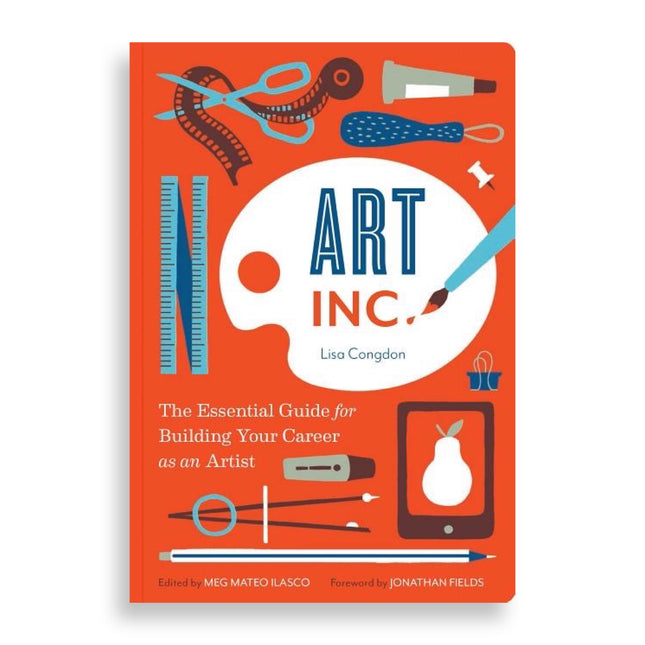 Art Inc.: The Essential Guide for Building Your Career as an Artist