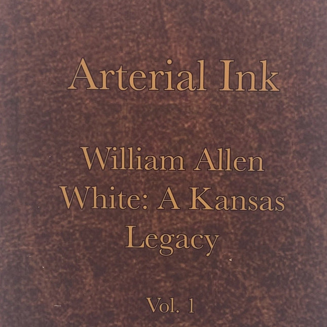 Arterial Ink - William Allen White: A Kansas Legacy