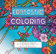 Fantastic Coloring: A Coloring Book of Amazing Places, Creatures, and Collections